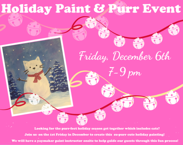 Pink graphic advertises "Holiday Paint & Purr" event, with picture of a "snowman cat" attendees can create
